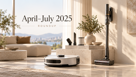 April - July 2025 Summary — vacuum cleaner industry roundup